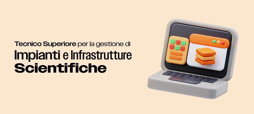 Scritta nera su sfondo arancio Tecnico superiore per la rgestione di impianti e intrastrutture scientifiche, accanto a illustrazione 3D di un computer portatile