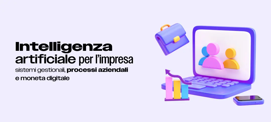 Scritta nera su sfondo lilla Intelligenza artificiale per l’impresa, sistemi gestionali, processi aziendali e moneta digitale, accanto a illustrazioni 3D di un grafico, una valigetta, un pc portatile e uno smartphone